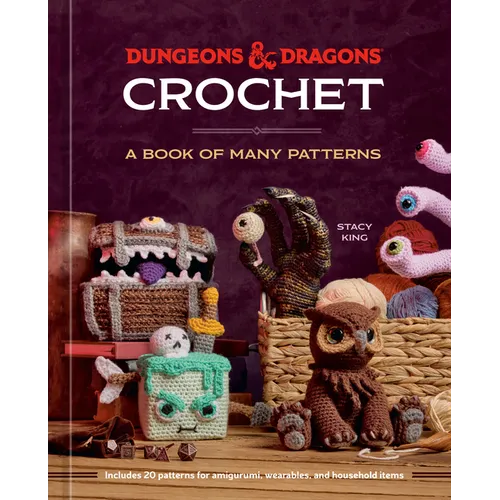 Dungeons & Dragons Crochet: A Book of Many Patterns