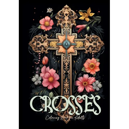 Crosses Coloring Book for Adults: Grayscale Crosses Coloring Book Christian Coloring Book for Adults Bible Coloring Book Adults